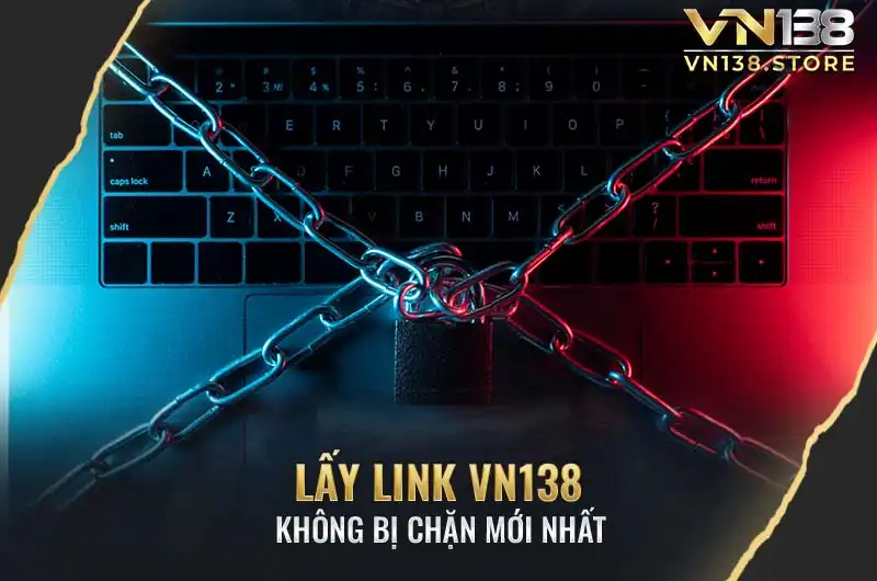 Truy cập bakerboyer.us.org để lấy link VN138 không bị chặn